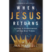 When Jesus Returns: Living in Expectation of the End Times