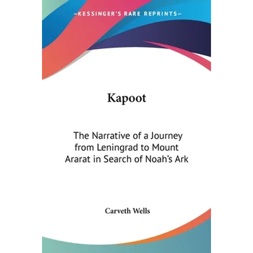 Kapoot: The Narrative of a Journey from Leningrad to Mount Ararat in Search of Noah's Ark