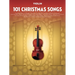 101 Christmas Songs for Violin - Christmas Sheet Music Book for Violin - Popular Christmas Songs in