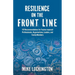 Resilience on the Front Line: 101 Recommendations for Trauma-exposed Professionals, Organizations, Leaders, and Family Members