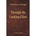 Through the Looking-Glass (World Classics, Unabridged)