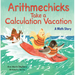 Arithmechicks Take a Calculation Vacation: A Math Story