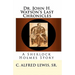 Dr. John H. Watson's Last Chronicles: A Sherlock Holmes Story