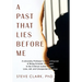 A Past That Lies Before Me: A University Professor's memoir/exposé of being arrested, entangled in the criminal justice system, loss, jail, and unexpe