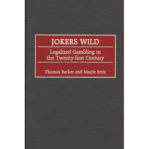 Jokers Wild: Legalized Gambling in the Twenty-First Century