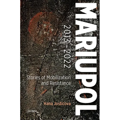 Mariupol 2013-2022: Stories of Mobilization and Resistance