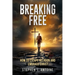 Breaking Free: How to Escape Religion and Embrace Christ