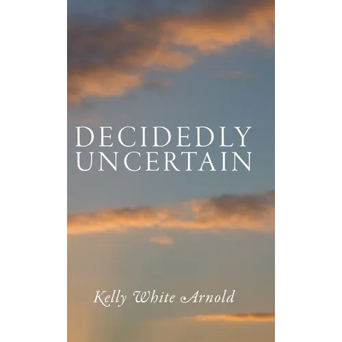 Decidedly Uncertain