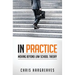 In Practice: Moving Beyond Law School Theory