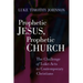 Prophetic Jesus, Prophetic Church: The Challenge of Luke-Acts to Contemporary Christians