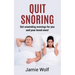 Quit Snoring - Get unwinding evenings for you and your loved ones!: Snoring makes you and your friends and family sick - Quit it and get wellbeing and