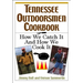 Tennessee Outdoorsmen Cookbook: How We Catch It and How We Cook It.