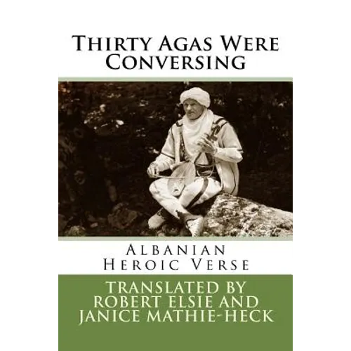 Thirty Agas Were Conversing: Albanian Heroic Verse