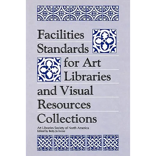 Facilities Standards for Art Libraries and Visual Resources Collections