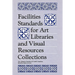 Facilities Standards for Art Libraries and Visual Resources Collections