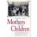 Mothers of All Children: Women Reformers and the Rise of Juvenile Courts in Progressive Era America