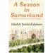 A Season in Samarkand: Recollections of Work and Life in Post-Soviet Uzbekistan