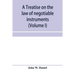 A treatise on the law of negotiable instruments, including bills of exchange; promissory notes; negotiable bonds and coupons; checks; bank notes; cert