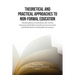 Theoretical and Practical Approaches to Non-Formal Education: Interdisciplinary Examinations into Various Instructional Models