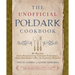The Unofficial Poldark Cookbook: 85 Recipes from Eighteenth-Century Cornwall, from Shepherd's Pie to Cornish Pasties
