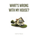 What's Wrong with My House?