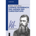 Ludwig Feuerbach: Das Wesen des Christentums