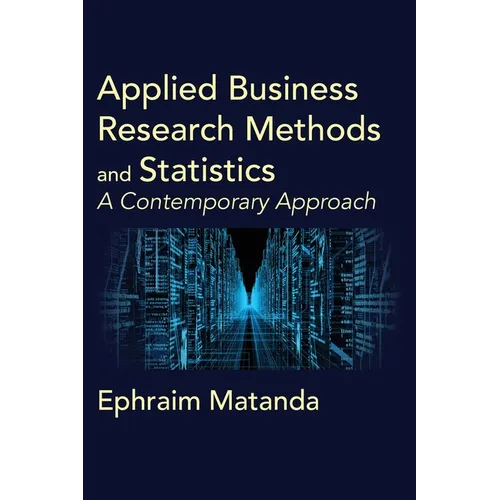 Applied Business Research Methods and Statistics: A Contemporary Approach