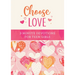 Choose Love: 3-Minute Devotions for Teen Girls