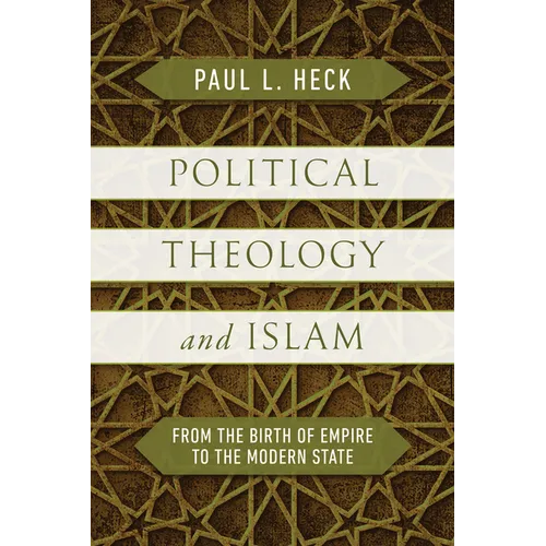 Political Theology and Islam: From the Birth of Empire to the Modern State