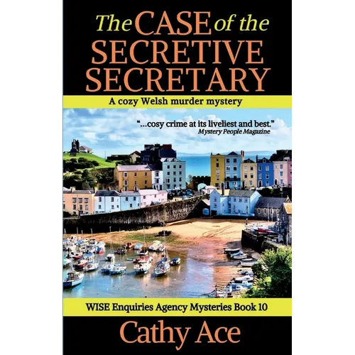 The Case of the Secretive Secretary: A WISE Enquiries Agency cozy Welsh murder mystery