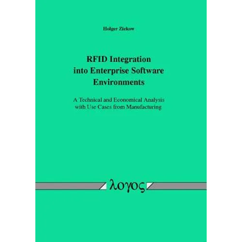 RFID Integration Into Enterprise Software Environments - A Technical and Economical Analysis with Use Cases from Manufacturing