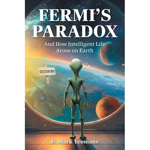 Fermi's Paradox: And How Intelligent Life Arose On Earth
