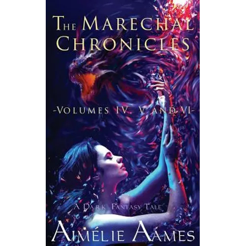 The Marechal Chronicles: Volumes IV, V and VI: A Dark Fantasy Tale