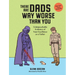 There Are Dads Way Worse Than You: Unimpeachable Evidence of Your Excellence as a Father