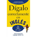 Dígalo correctamente en inglés: Say It Right In English
