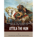 Legends of the Ancient World: The Life and Legacy of Attila the Hun