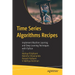 Time Series Algorithms Recipes: Implement Machine Learning and Deep Learning Techniques with Python