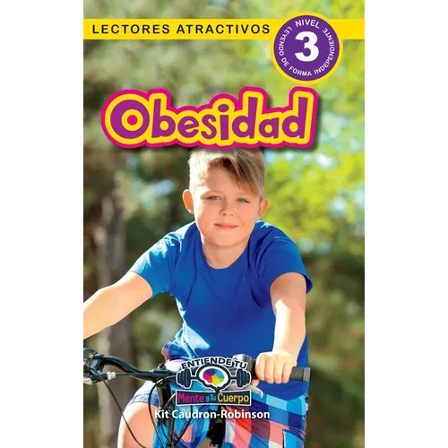 Obesidad: Entiende tu mente y tu cuerpo (Lectores atractivos, nivel 3)