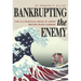 Bankrupting the Enemy: The U.S. Financial Siege of Japan Before Pearl Harbor