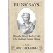Pliny Says: Pliny the Elder's Radical Take on Healing Chronic Illness as Told to Joy Graham