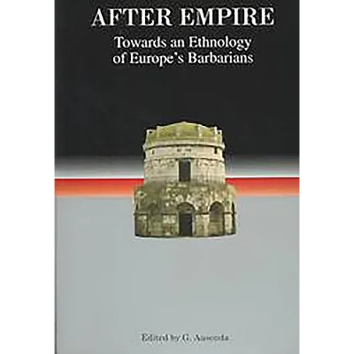 After Empire: Towards an Ethnology of Europe's Barbarians