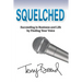Squelched: Succeeding in Business and Life by Finding Your Voice