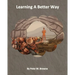 Learning A Better Way