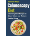 Colonoscopy Diet: Cleansing Meal Recipe to Clean Colon and Restore Healthy Living