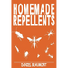 Homemade Repellents: 31 Organic Repellents and Natural Home Remedies to Get Rid of Bugs, Prevent Bug Bites, and Heal Bee Stings