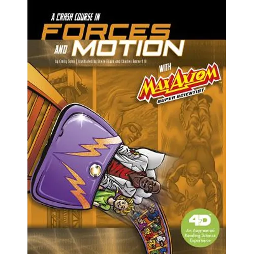 A Crash Course in Forces and Motion with Max Axiom Super Scientist: 4D an Augmented Reading Science Experience