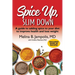 Spice Up, Slim Down: A guide to adding spice to your diet to improve your health and lose weight