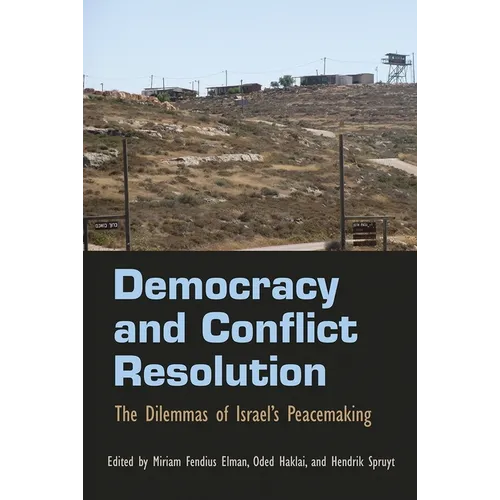 Democracy and Conflict Resolution: The Dilemmas of Israel's Peacemaking