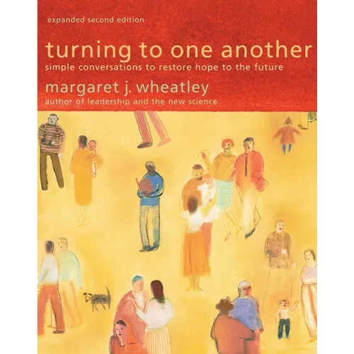 Turning to One Another: Simple Conversations to Restore Hope to the Future