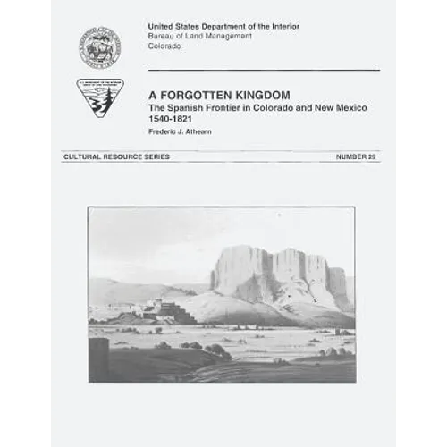 A Forgotten Kingdom: The Spanish Frontier in Colorado and New Mexico, 1540-1821